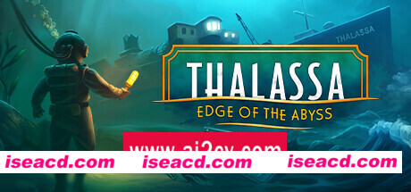塔拉萨号:深渊边缘/Thalassa: Edge of the Abyss