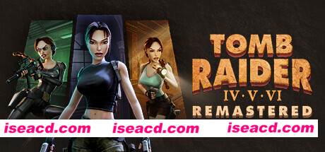 【ACT/中文/经典重置版】古墓丽影4-6复刻版/Tomb Raider IV-VI Remastered 官方中文版【11G/新作】