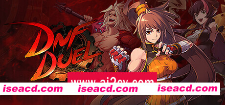 地下城与勇士:决斗-DNF对决/DNF Duel（更新v1.80 —更新气功师DLC）